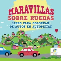 Maravillas Sobre Ruedas: Libro para Colorear de Autos en Autopistas, (Paperback)