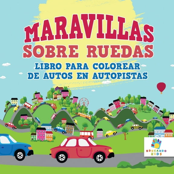 Maravillas Sobre Ruedas: Libro para Colorear de Autos en Autopistas, (Paperback)
