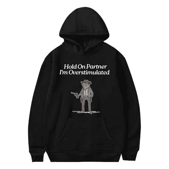 Hold On Partner I'm Overstimulated Hoodie Funny Overstimulated Sweatshirt for Women Men