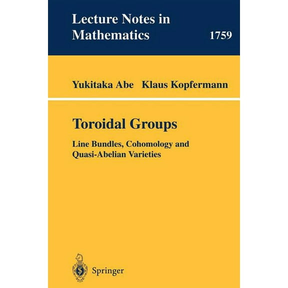 Lecture Notes in Mathematics Toroidal Groups: Line Bundles, Cohomology and Quasi-Abelian Varieties, Book 1759, (Paperback)