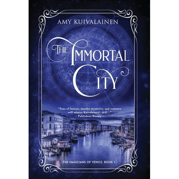 The Immortal City  1   The Magicians of Venice   Hardcover  194772777X 9781947727779 Amy Kuivalainen