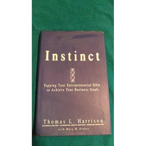 Pre-Owned Instinct: Tapping Your Entrepreneurial DNA to Achieve Your Business Goals (Hardcover) 0446576840 9780446576840