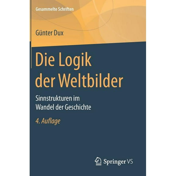 Gesammelte Schriften Die Logik Der Weltbilder: Sinnstrukturen Im Wandel Der Geschichte, Book 3, (Hardcover)