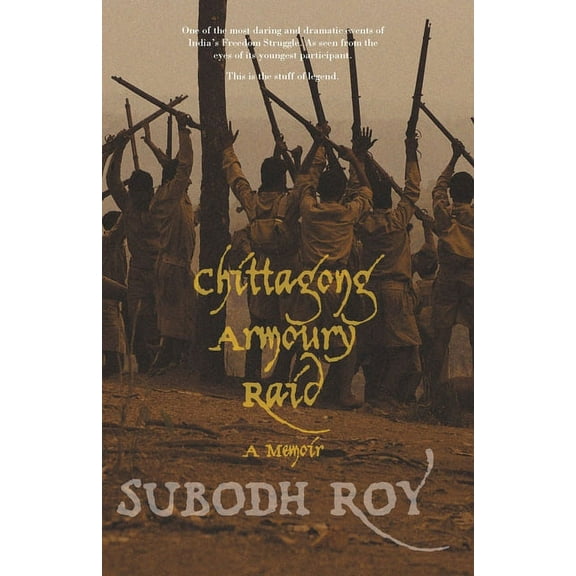 Chittagong Armoury Raid: A Memoir, (Paperback)
