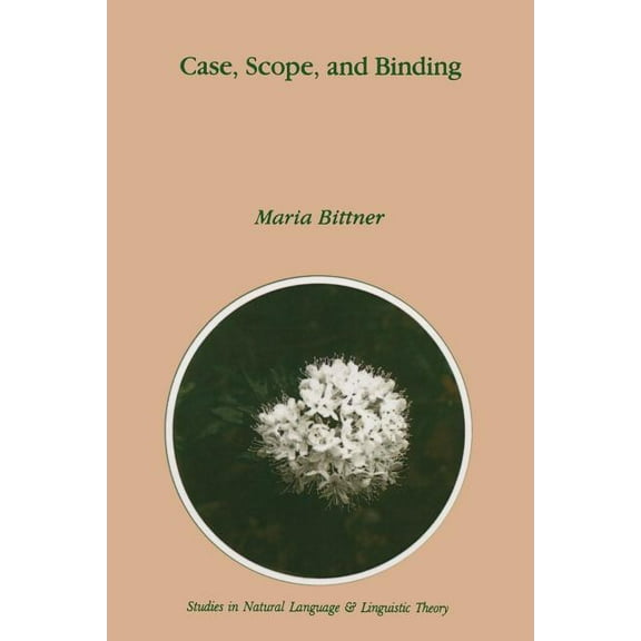 Studies in Natural Language and Linguist Case, Scope, and Binding, Book 30, (Paperback)