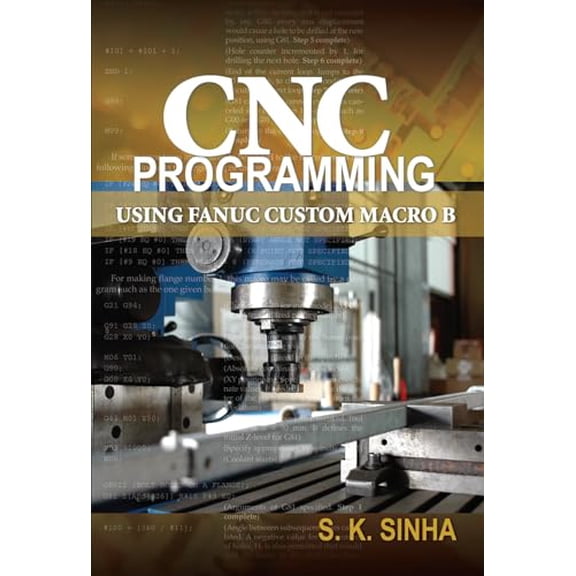 Pre-Owned CNC Programming using Fanuc Custom Macro B (Paperback) by S K Sinha