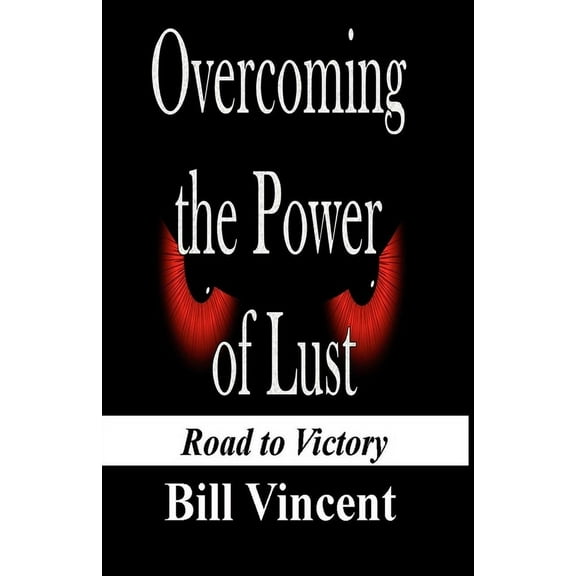 Overcoming the Power of Lust: Road to Victory (Large Print Edition), (Paperback)