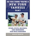 thumbnail image 2 of So You Think You're a New York Yankees Fan?: Stars, Stats, Records, and Memories for True Diehards, (Paperback), 2 of 2