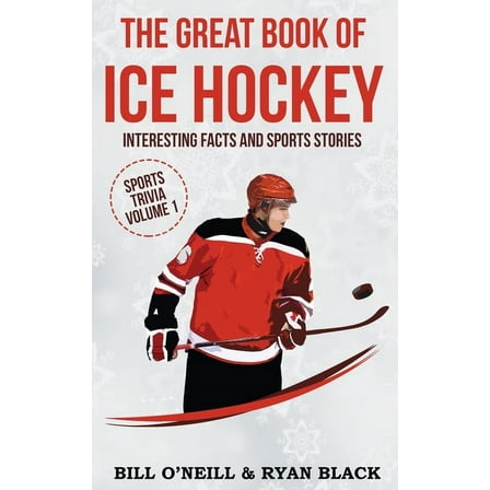 Sports Trivia The Big Book of Ice Hockey: Interesting Facts and Sports Stories, Book VOL.1, (Paperback)