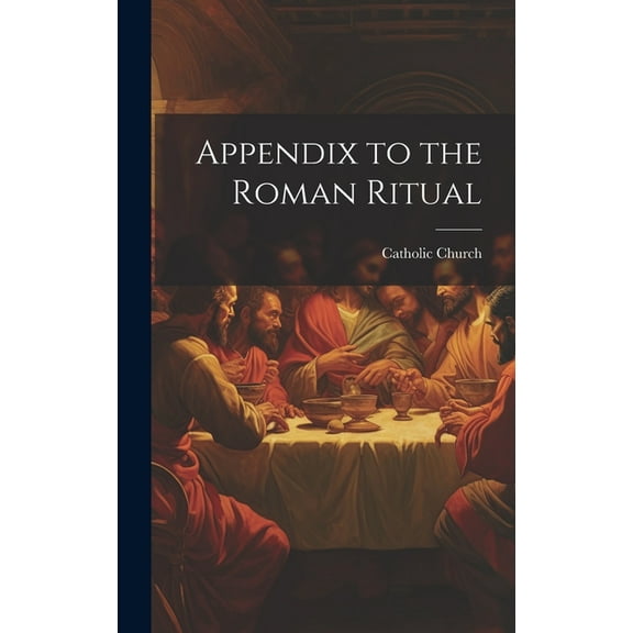Appendix to the Roman Ritual, (Hardcover)