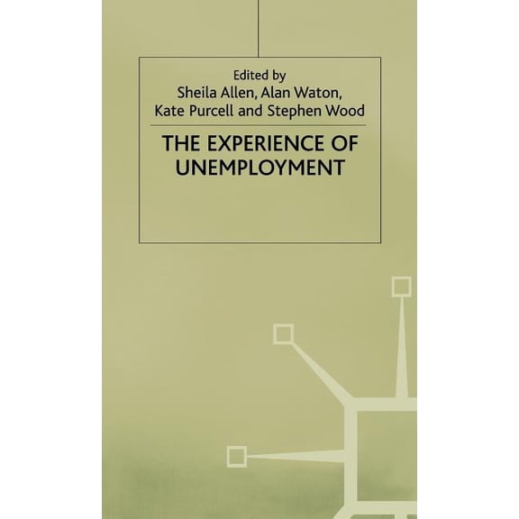 Explorations in Sociology. The Experience of Unemployment, (Hardcover)