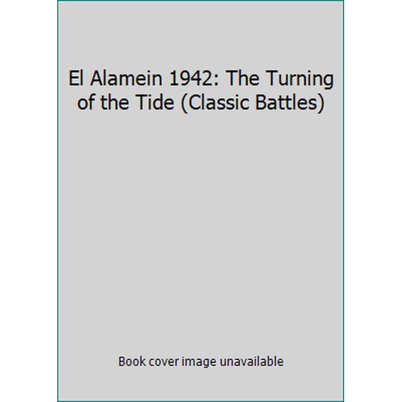 Pre-Owned El Alamein 1942: The Turning of the Tide (Classic Battles) (Hardcover) 9781846030864