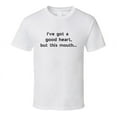 thumbnail image 6 of Funny Statement T-Shirt - I've Got A Good Heart - Unisex, 6 of 8