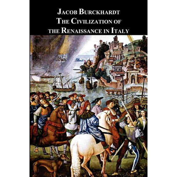 The Civilization of the Renaissance in Italy, (Paperback)