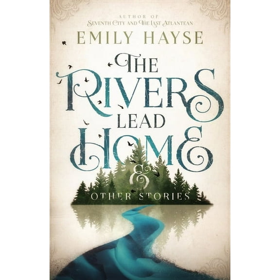 The Rivers Lead Home and Other Stories, (Paperback)