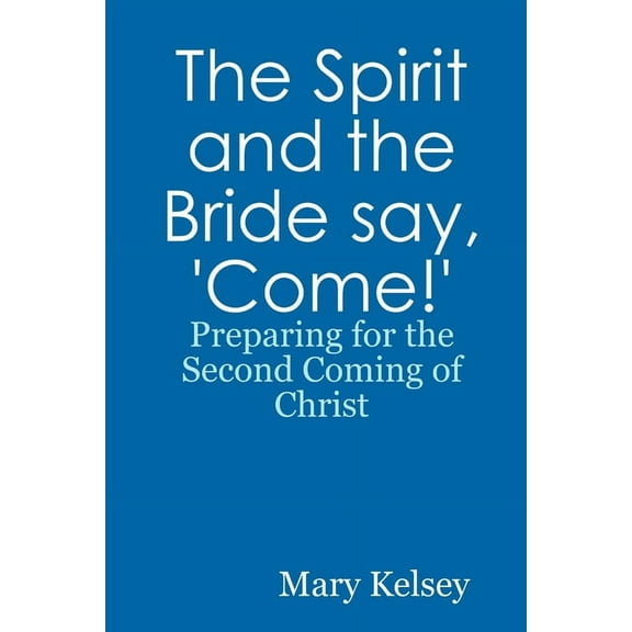 The Spirit and the Bride say, 'Come!', (Paperback)