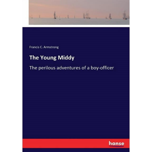 The Young Middy: The perilous adventures of a boy-officer, (Paperback)