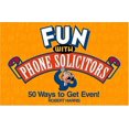 thumbnail image 1 of Pre-Owned Fun with Phone Solicitors: Fifty Ways to Get Even! (Paperback) 0446678651 9780446678650, 1 of 1