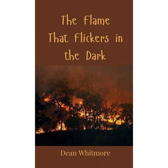 The Flame That Flickers in the Dark, (Hardcover)