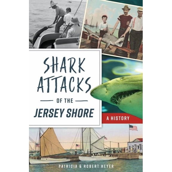 Disaster Shark Attacks of the Jersey Shore: A History, (Paperback)