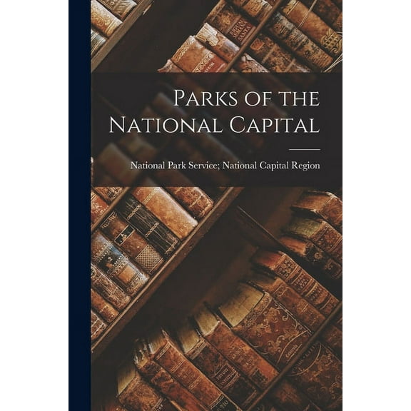 Parks of the National Capital, (Paperback)
