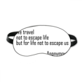 thumbnail image 1 of We Travel Not Escape Life Sleep Eye Shield Soft Night Blindfold Shade Cover, 1 of 4