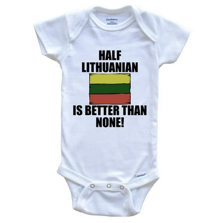 

Half Lithuanian Is Better Than None Funny Baby Bodysuit - Lithuanian Flag Lithuania Baby Bodysuit