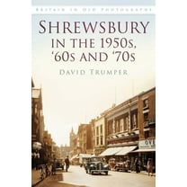 Britain in Old Photographs: Shrewsbury in the 1950s, '60s and '70s (Paperback)