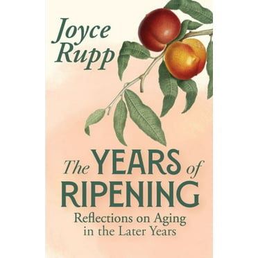 The Years of Ripening: Reflections on Aging in the Later Years, (Paperback)