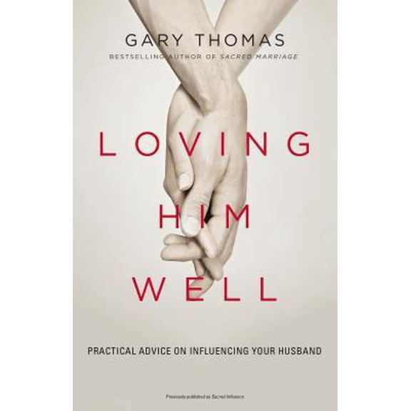 Pre-Owned Loving Him Well: Practical Advice on Influencing Your Husband (Paperback) 0310341884 9780310341888