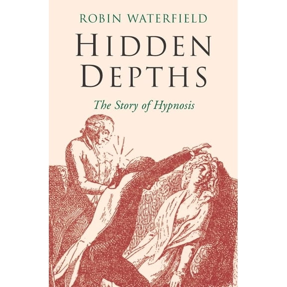 Pre-Owned Hidden Depths: The Story of Hypnosis Paperback