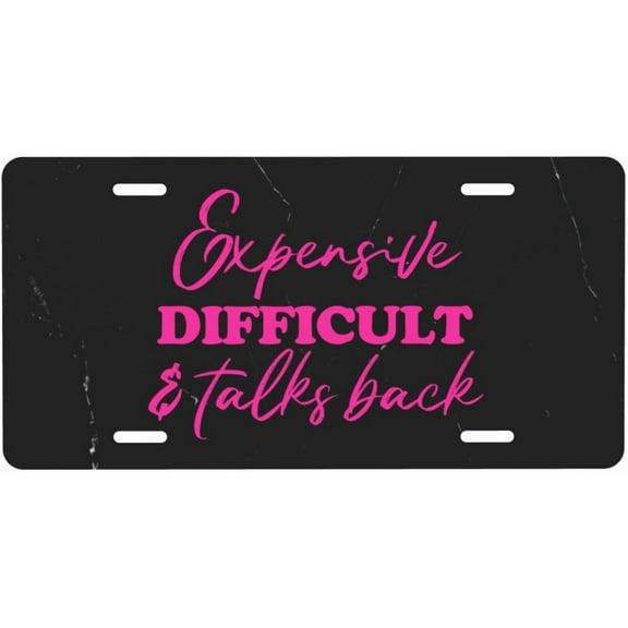 Expensive Difficult and Talks Back License Plate for Front of Car, 6x12 Inches Personalized Car Front Plate