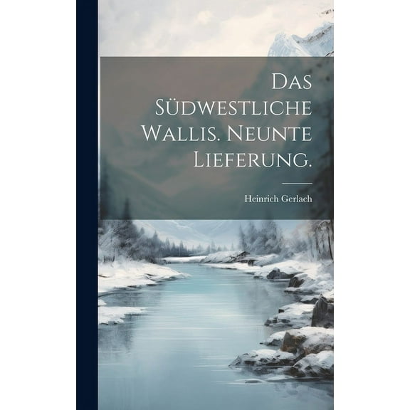 Das Südwestliche Wallis. Neunte Lieferung. (Hardcover)