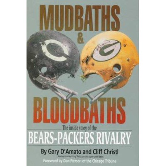 Pre-Owned Mudbaths & Bloodbaths: The Inside Story of the Bears-Packers Rivalry (Paperback) 1879483440 9781879483446