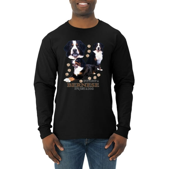 If It's Not a Bernese It's Just a Gift | Mens Lover Long Sleeve T-Shirt, Black, Small