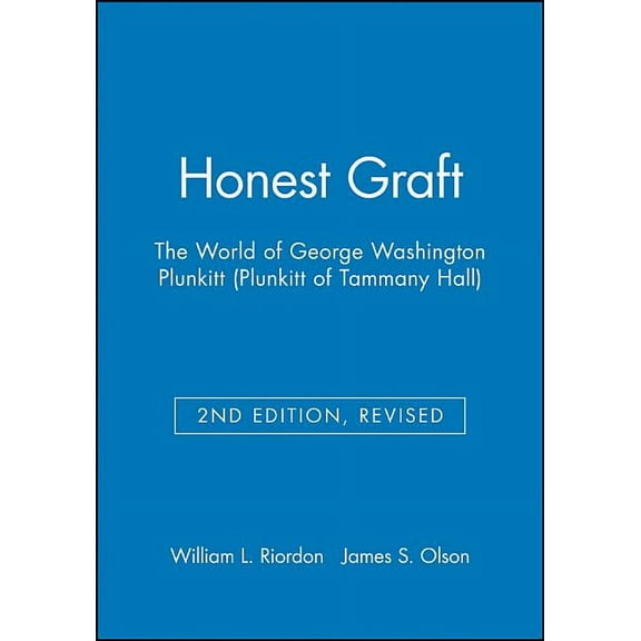 Honest Graft: The World of George Washington Plunkitt (Plunkitt of Tammany Hall), (Paperback)