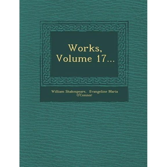 Works, Volume 17..., (Paperback)
