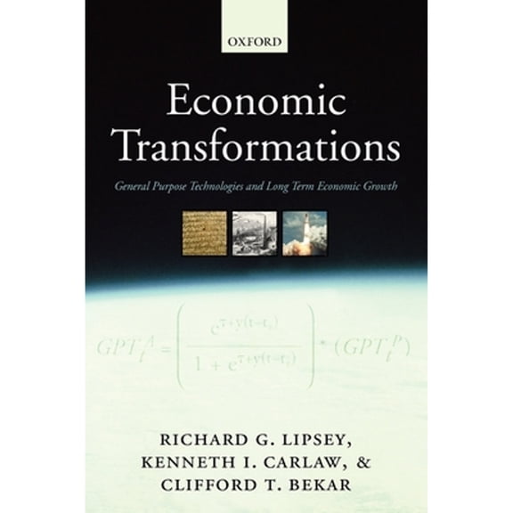 Pre-Owned Economic Transformations: General Purpose Technologies and Long Term Economic Growth (Paperback) 019929089X 9780199290895