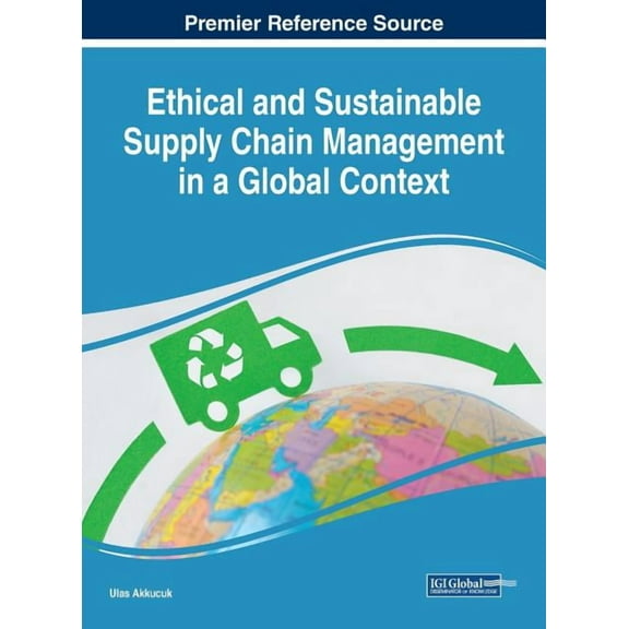 Ethical and Sustainable Supply Chain Management in a Global Context (Hardcover)