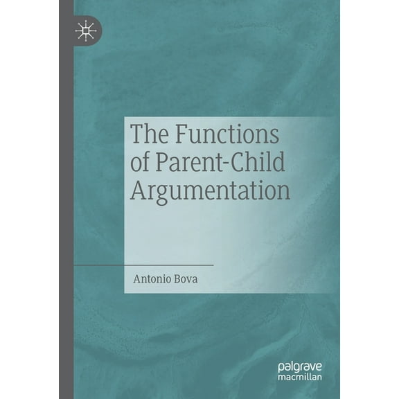 The Functions of Parent-Child Argumentation, (Paperback)