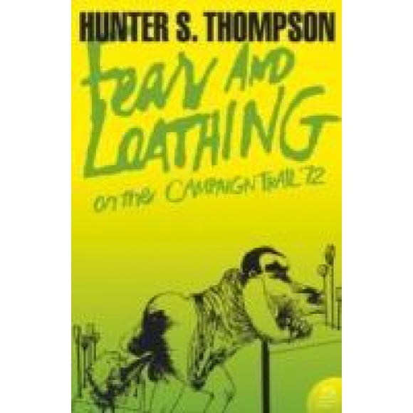 La Peur et la Détestation sur le Sentier de Campagne '72 (Harper Perennial Modern Classics) (Harper Perennial Modern Classics)