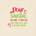 thumbnail image 4 of Inktastic Christmas Dear, Santa Before I Explain How Much Do You Know? Boys or Girls Baby T-Shirt, 4 of 5