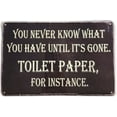 thumbnail image 2 of AMERICAN WIT  "You Never Know What You Have Until It's Gone. Toilet Paper, For Instance." Sign, 2 of 3