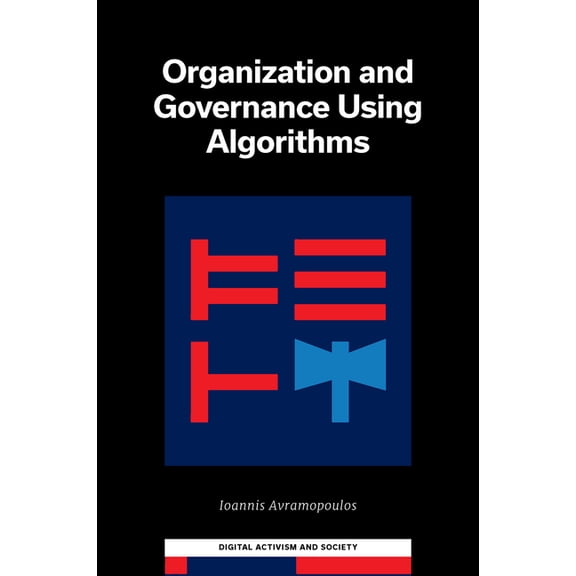 Digital Activism and Society: Politics,  Organization and Governance Using Algorithms, (Hardcover)