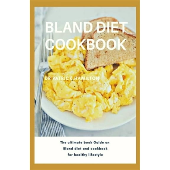 Bland Diet Cookbook: The ultimate book guide on bland diet and cookbook for healthy lifestyle