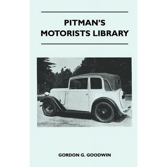 Pitman's Motorists Library - The Book of the Austin Seven - A Complete Guide for Owners of All Models with Details of Ch, (Paperback)