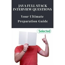 Java Full Stack Interview Questions: Your Ultimate Preparation Guide, (Paperback)