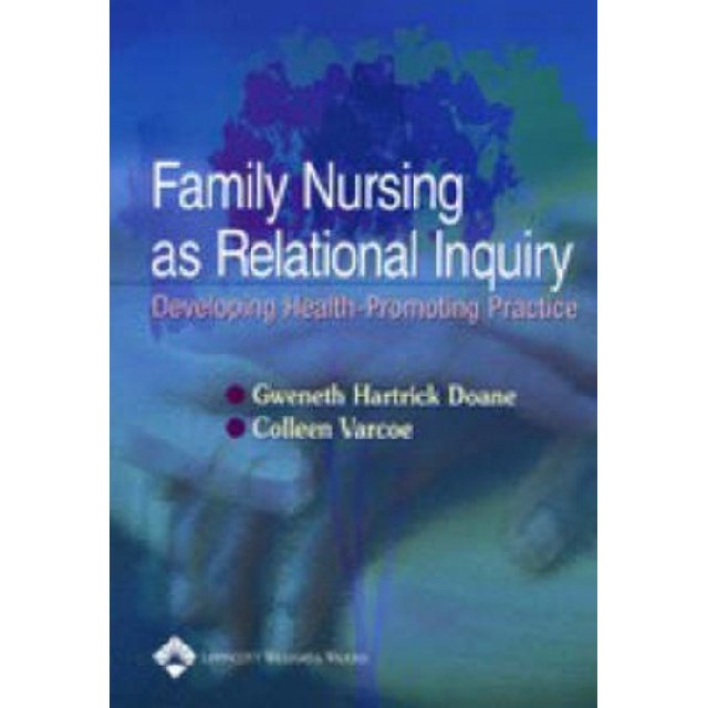 Family Nursing as Relational Inquiry: Developing Health-Promoting Practice