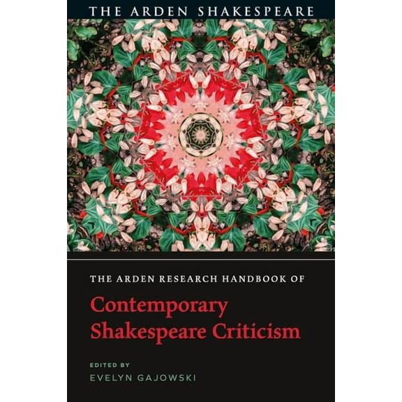 The Arden Shakespeare Handbooks The Arden Research Handbook of Contemporary Shakespeare Criticism, (Paperback)