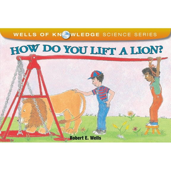 Wells of Knowledge Science How Do You Lift a Lion?, (Paperback)